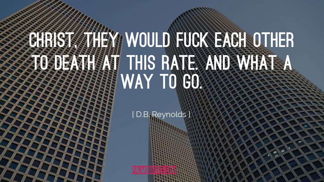 D.B. Reynolds Quotes: Christ, they would fuck each