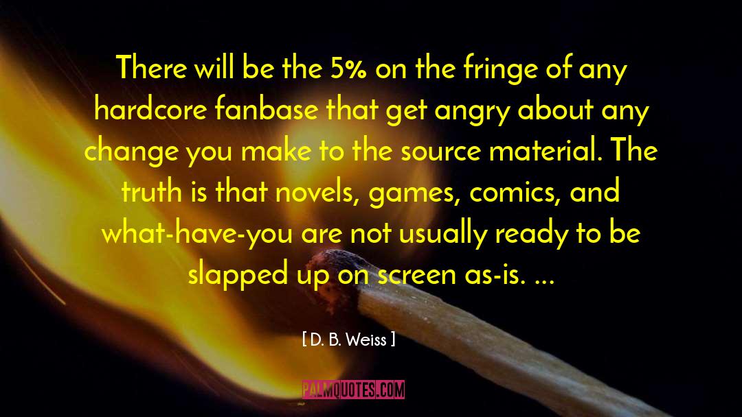 D. B. Weiss Quotes: There will be the 5%