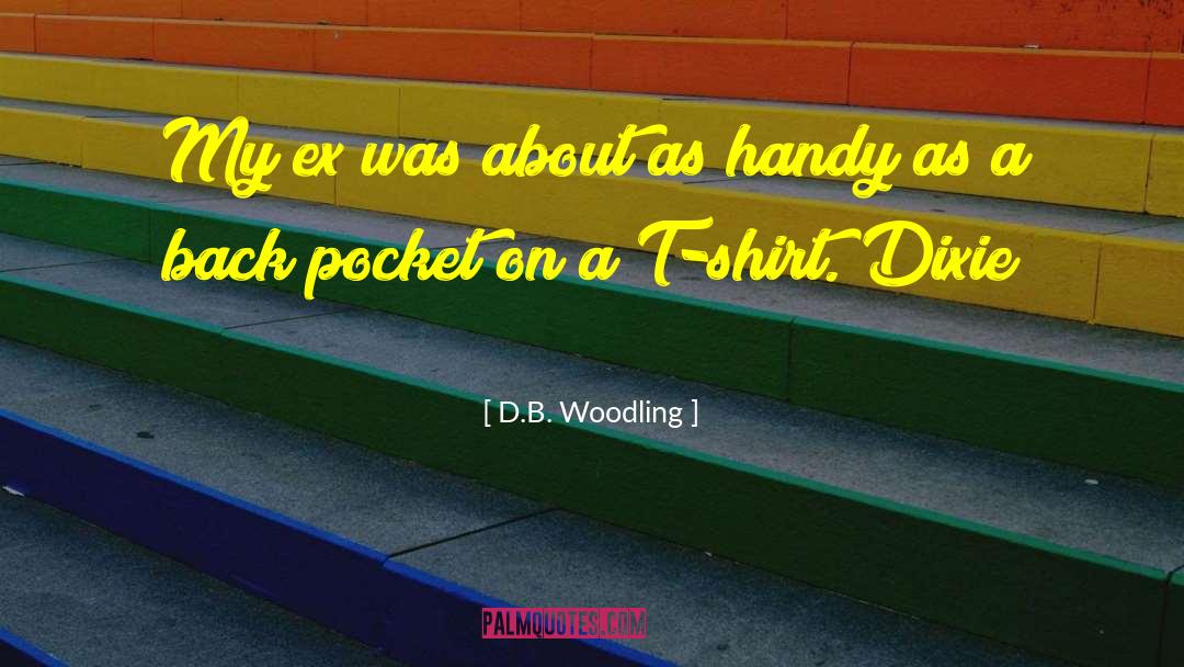 D.B. Woodling Quotes: My ex was about as