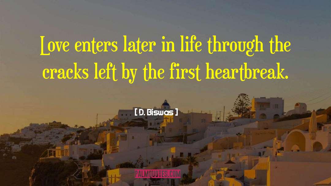 D. Biswas Quotes: Love enters later in life