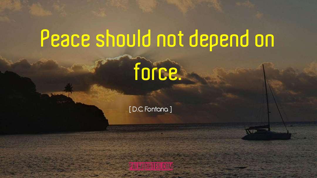 D.C. Fontana Quotes: Peace should not depend on