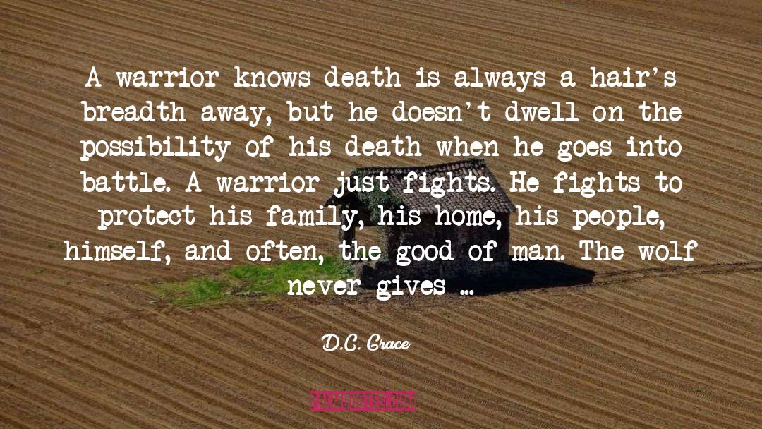 D.C. Grace Quotes: A warrior knows death is