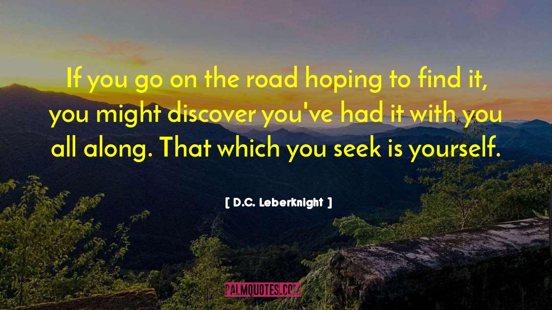 D.C. Leberknight Quotes: If you go on the