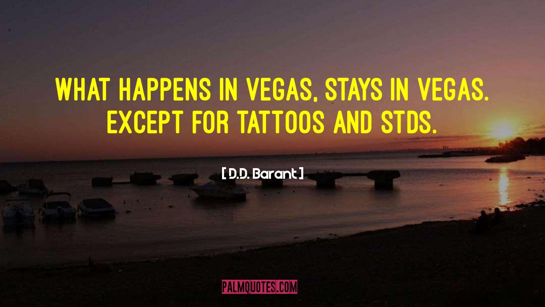 D.D. Barant Quotes: What happens in Vegas, stays