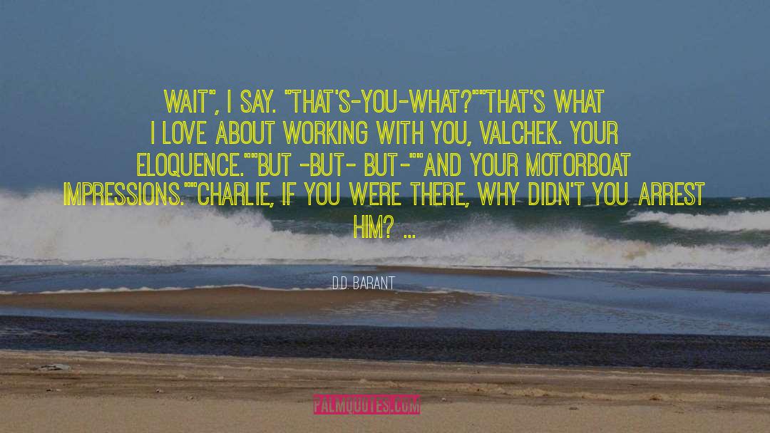 D.D. Barant Quotes: Wait