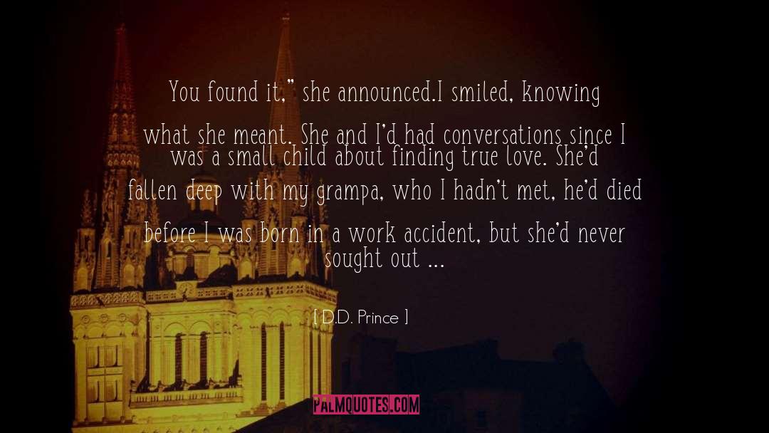 D.D. Prince Quotes: You found it,