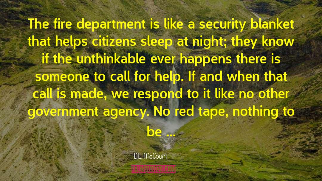 D.E. McCourt Quotes: The fire department is like