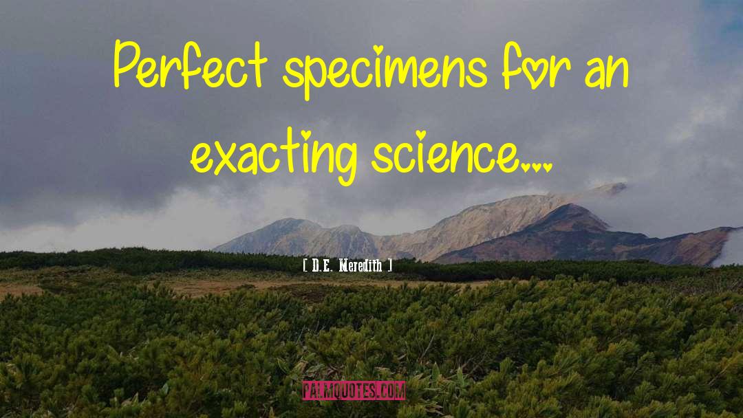 D.E. Meredith Quotes: Perfect specimens for an exacting