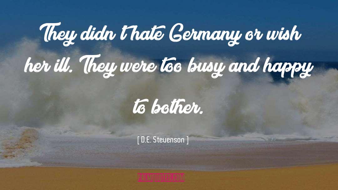 D.E. Stevenson Quotes: They didn't hate Germany or