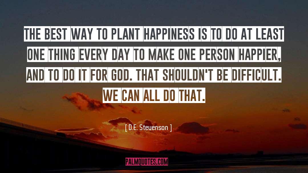 D.E. Stevenson Quotes: The best way to plant