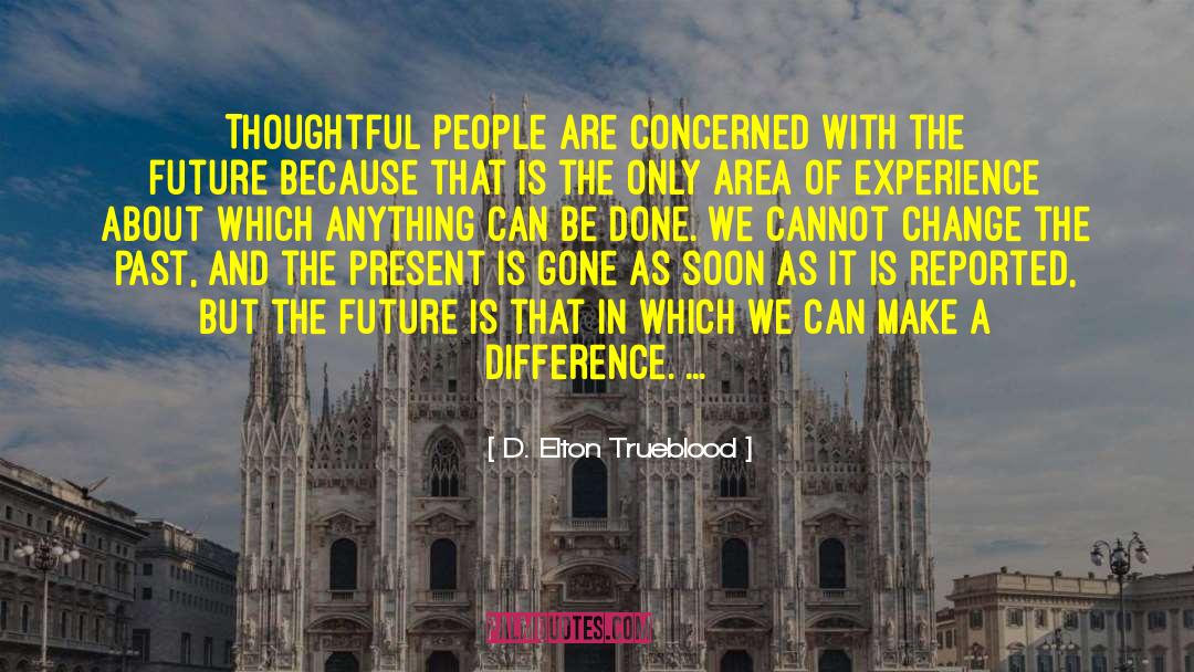 D. Elton Trueblood Quotes: Thoughtful people are concerned with