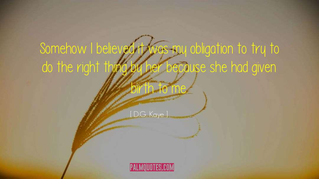 D.G. Kaye Quotes: Somehow I believed it was