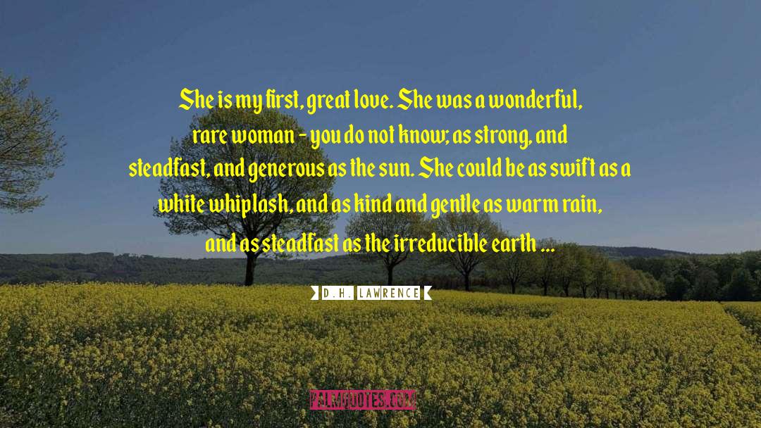 D.H. Lawrence Quotes: She is my first, great