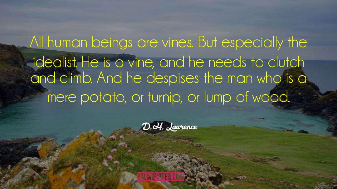 D.H. Lawrence Quotes: All human beings are vines.