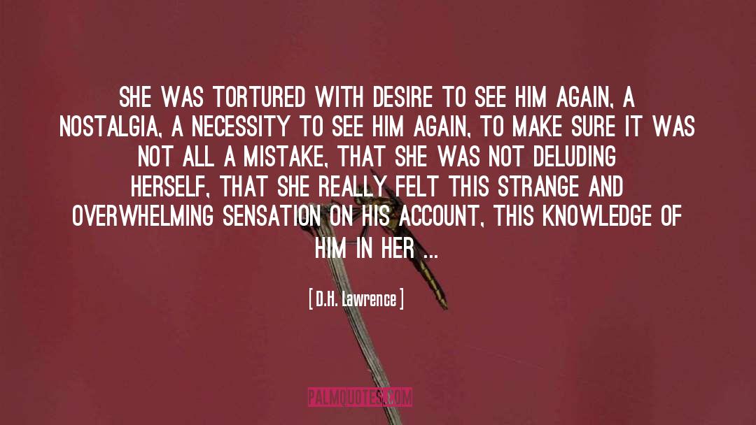 D.H. Lawrence Quotes: She was tortured with desire