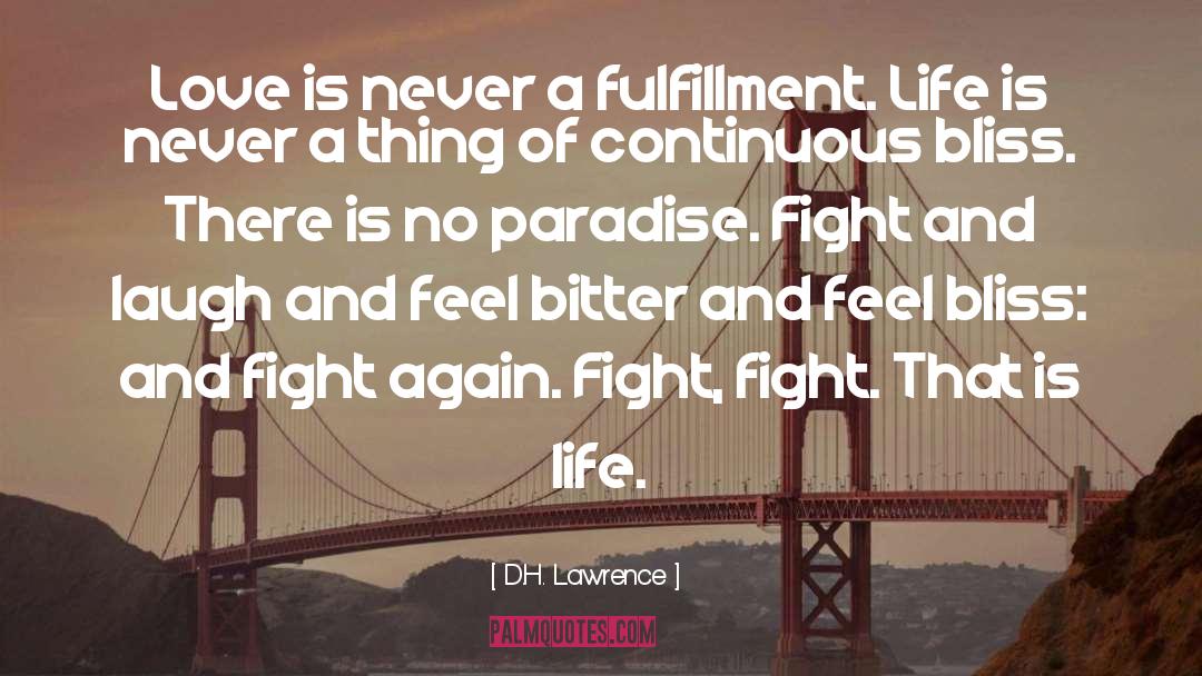 D.H. Lawrence Quotes: Love is never a fulfillment.