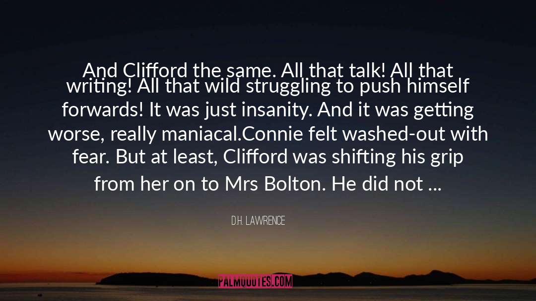 D.H. Lawrence Quotes: And Clifford the same. All