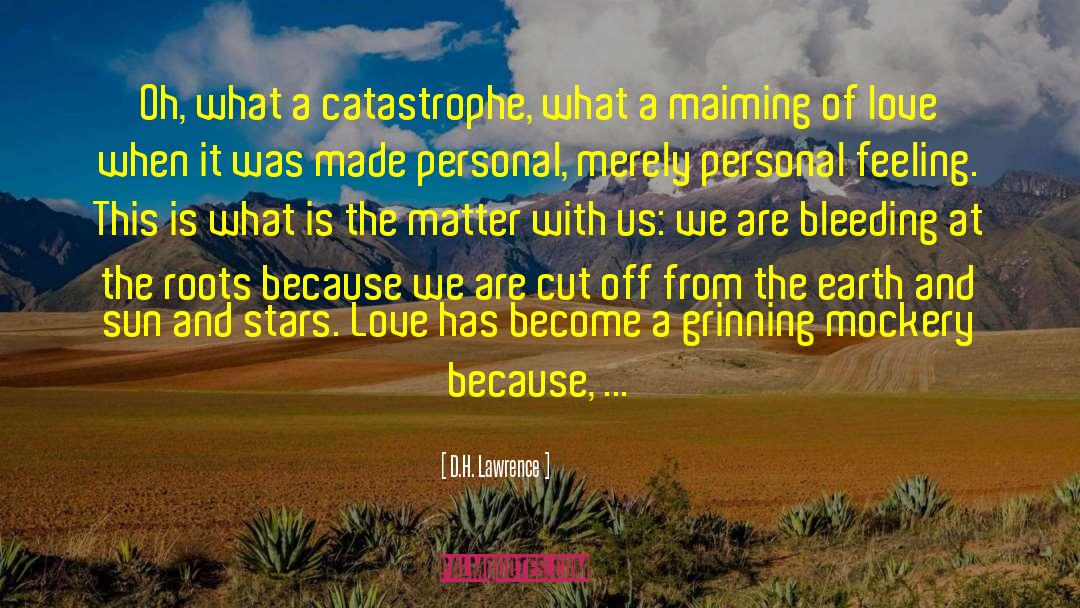 D.H. Lawrence Quotes: Oh, what a catastrophe, what