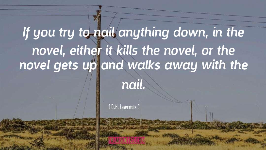 D.H. Lawrence Quotes: If you try to nail