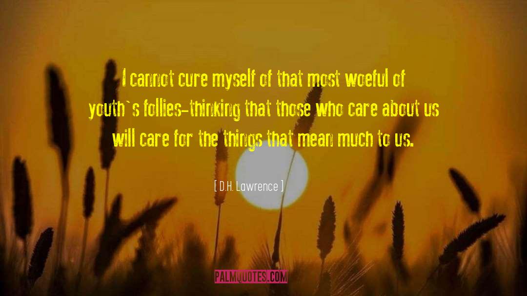 D.H. Lawrence Quotes: I cannot cure myself of