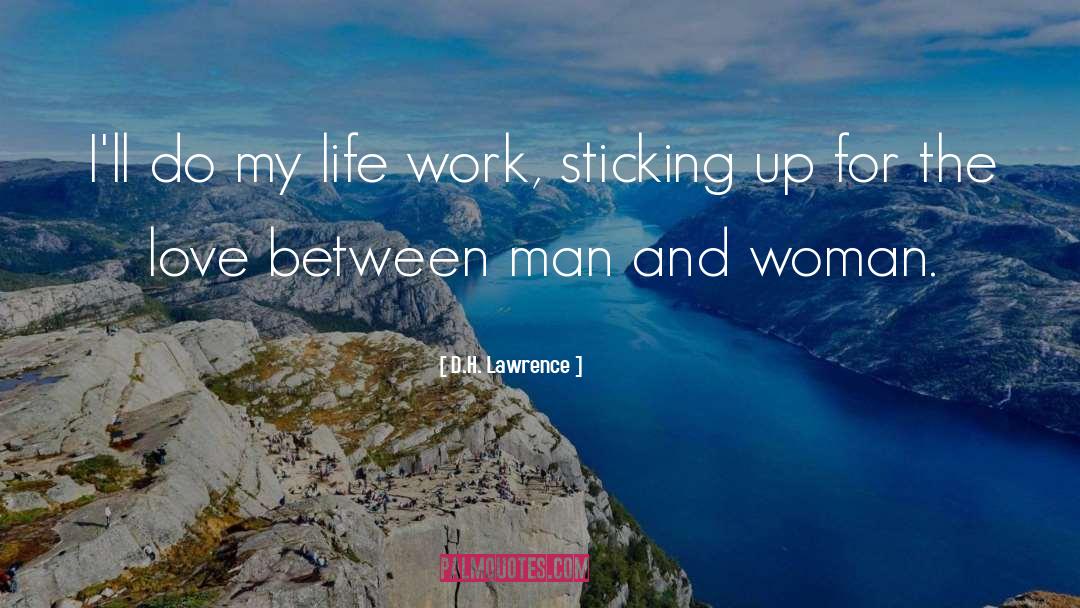 D.H. Lawrence Quotes: I'll do my life work,