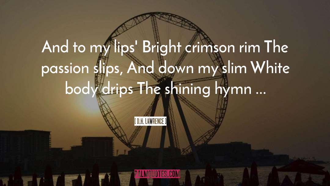 D.H. Lawrence Quotes: And to my lips' Bright