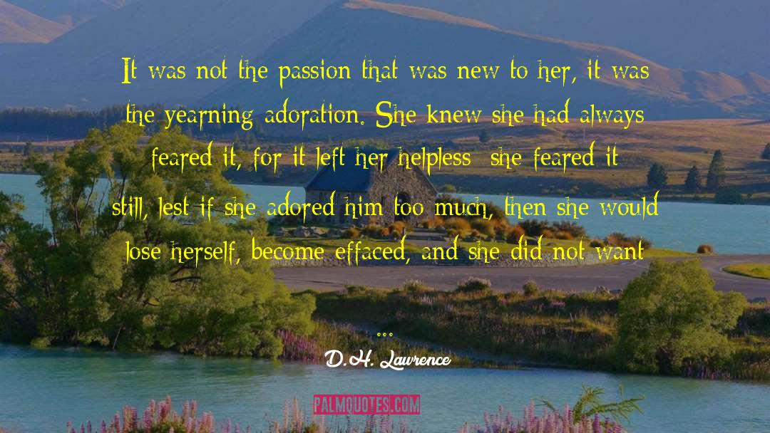 D.H. Lawrence Quotes: It was not the passion