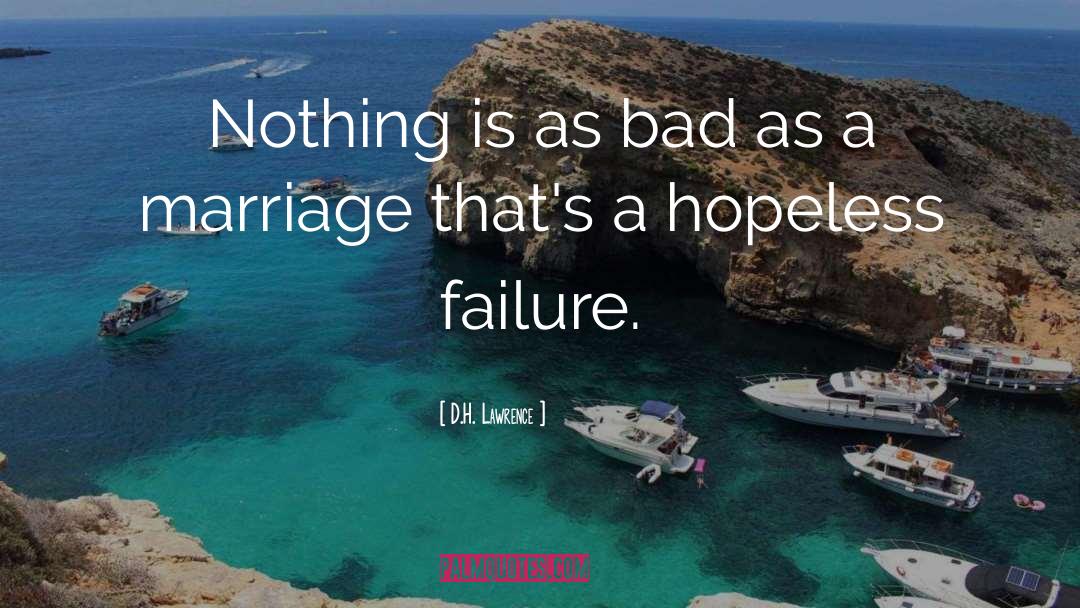 D.H. Lawrence Quotes: Nothing is as bad as