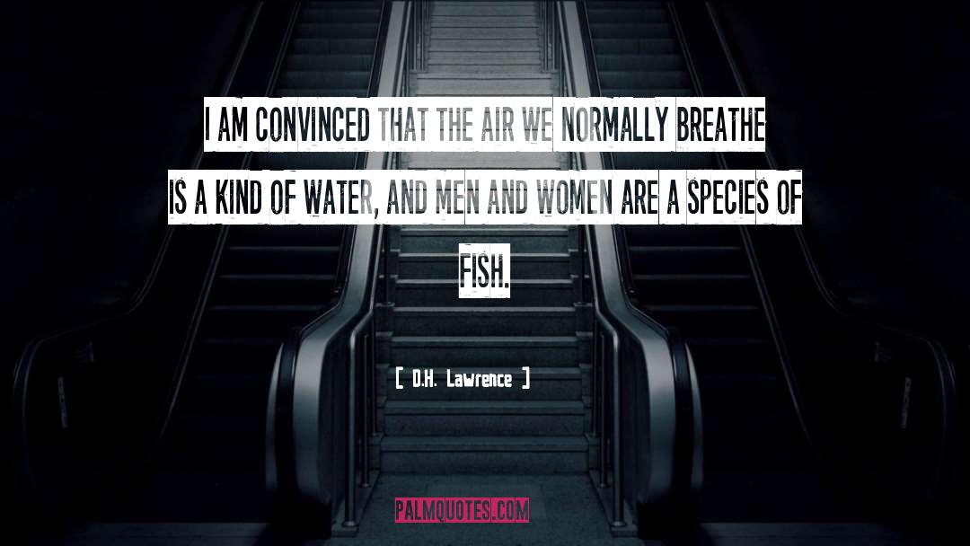 D.H. Lawrence Quotes: I am convinced that the