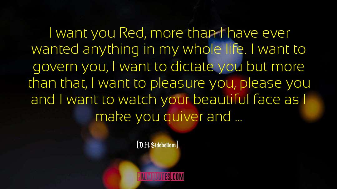 D.H. Sidebottom Quotes: I want you Red, more