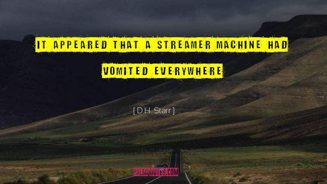D.H. Starr Quotes: It appeared that a streamer