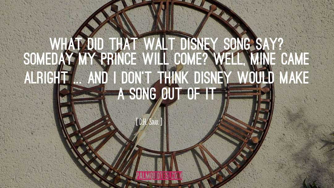 D.H. Starr Quotes: What did that Walt Disney