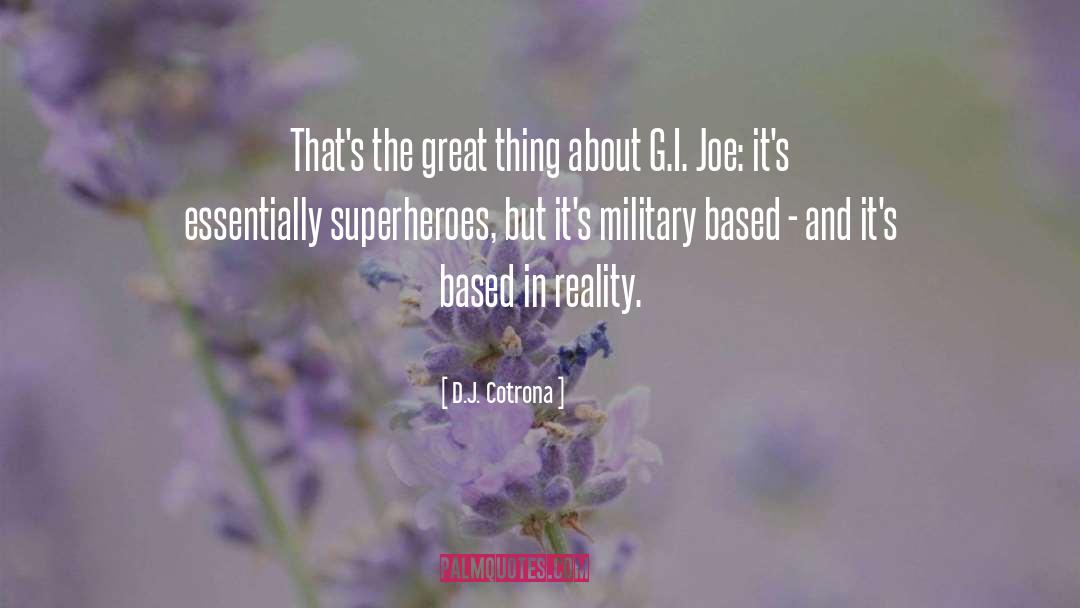 D.J. Cotrona Quotes: That's the great thing about