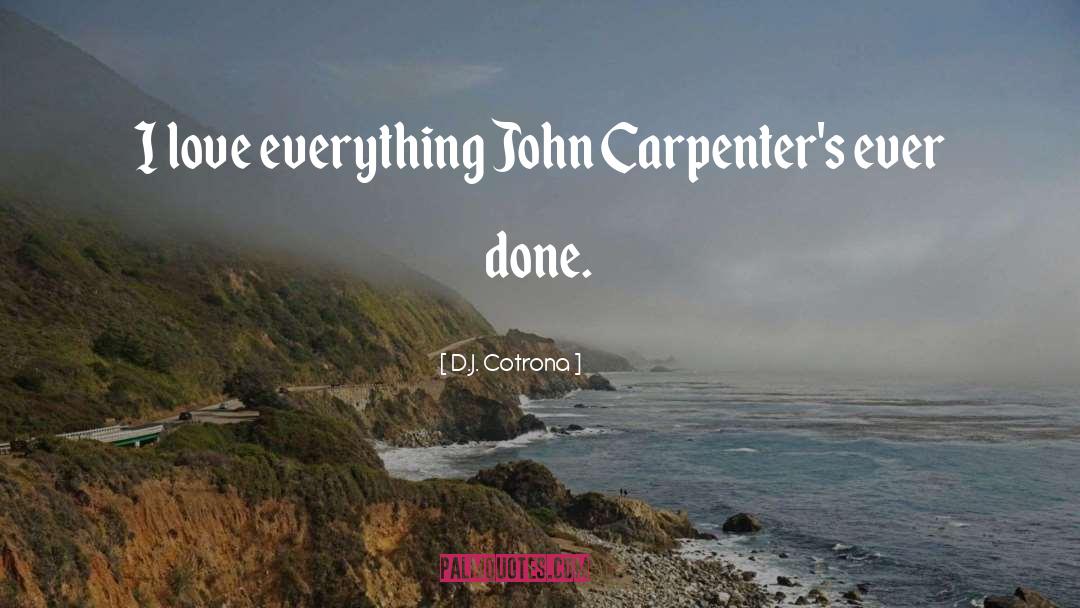 D.J. Cotrona Quotes: I love everything John Carpenter's