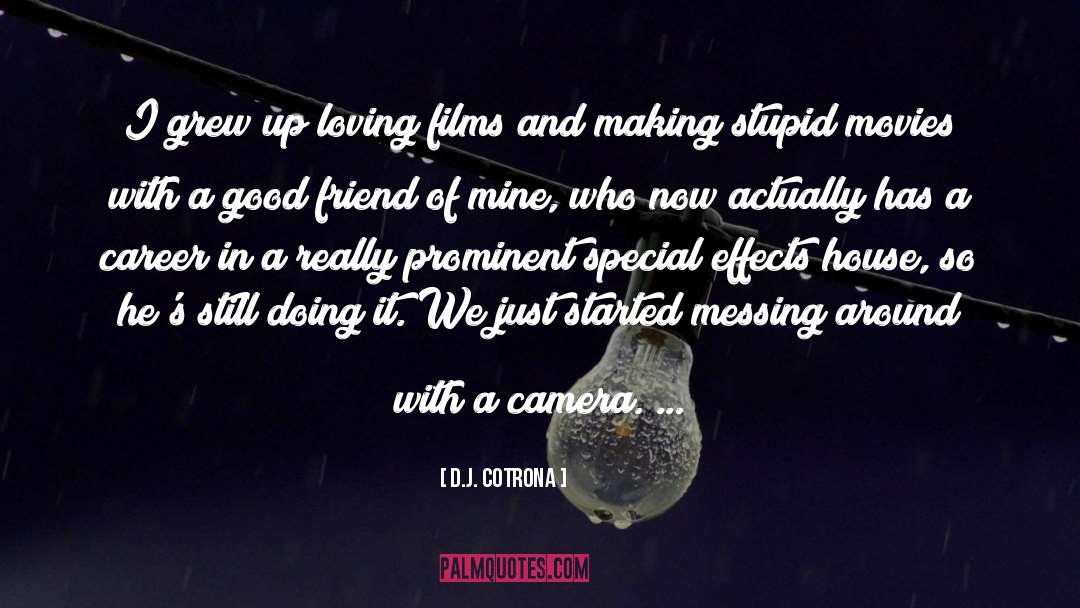 D.J. Cotrona Quotes: I grew up loving films