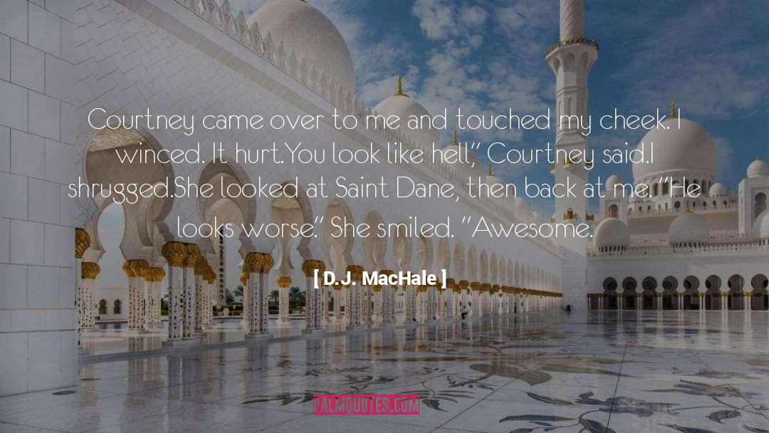 D.J. MacHale Quotes: Courtney came over to me