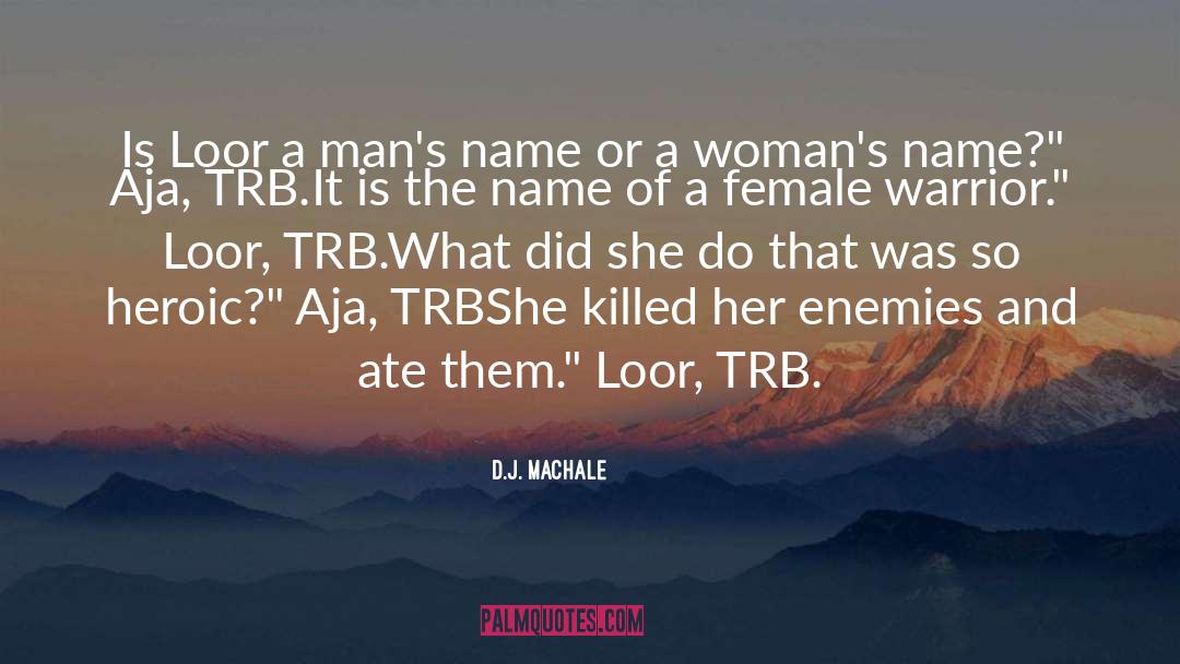 D.J. MacHale Quotes: Is Loor a man's name
