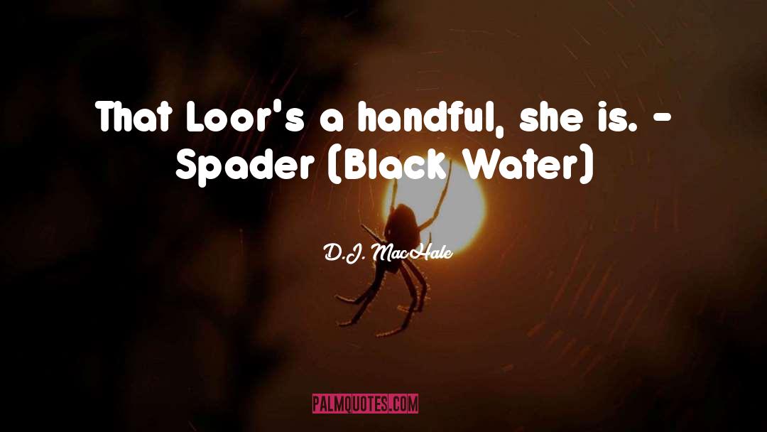 D.J. MacHale Quotes: That Loor's a handful, she