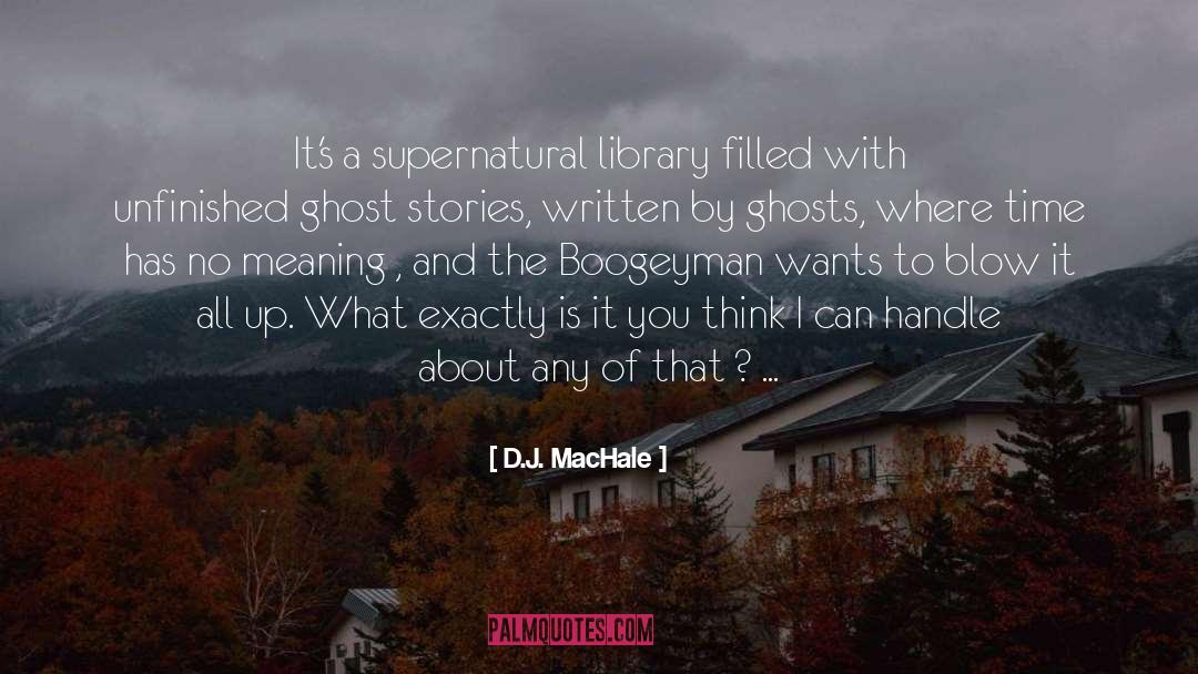 D.J. MacHale Quotes: It's a supernatural library filled