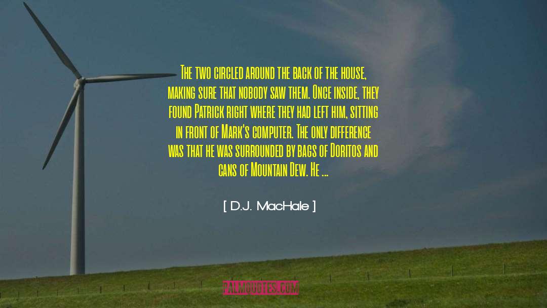 D.J. MacHale Quotes: The two circled around the