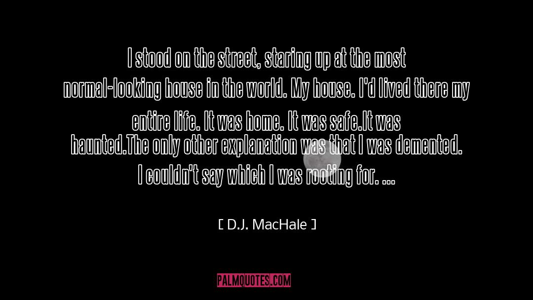 D.J. MacHale Quotes: I stood on the street,