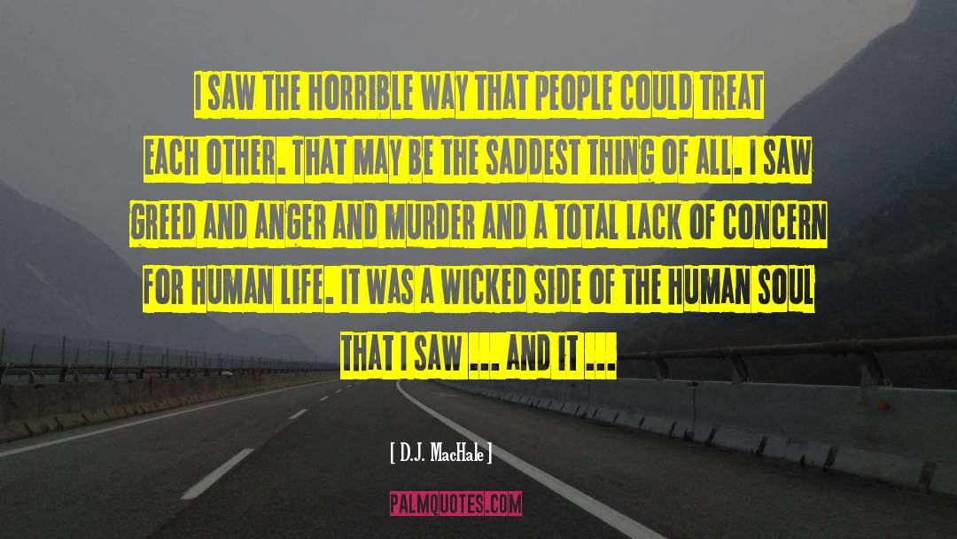 D.J. MacHale Quotes: I saw the horrible way