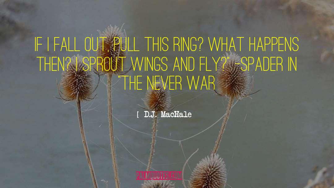 D.J. MacHale Quotes: If I fall out, pull