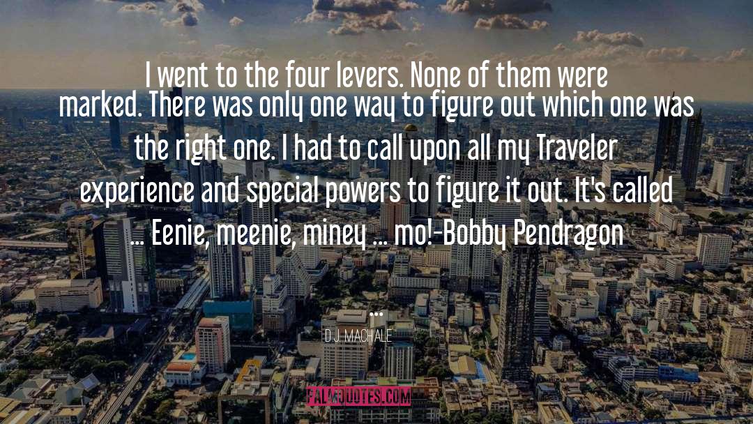 D.J. MacHale Quotes: I went to the four