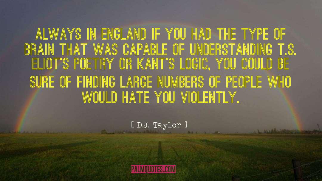 D.J. Taylor Quotes: Always in England if you