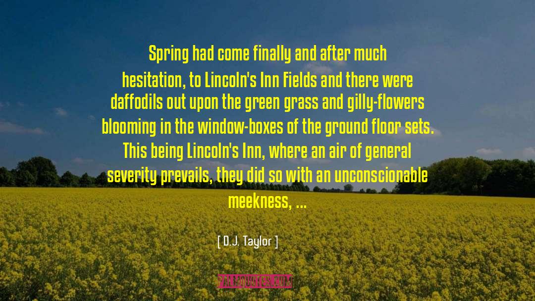 D.J. Taylor Quotes: Spring had come finally and