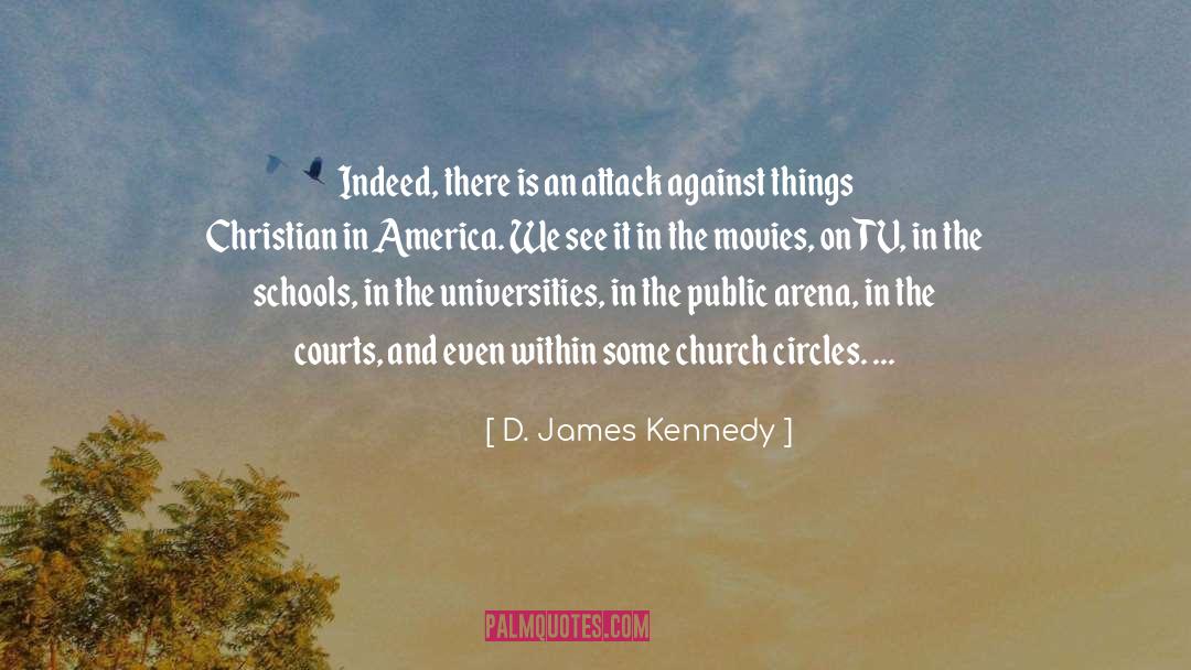 D. James Kennedy Quotes: Indeed, there is an attack