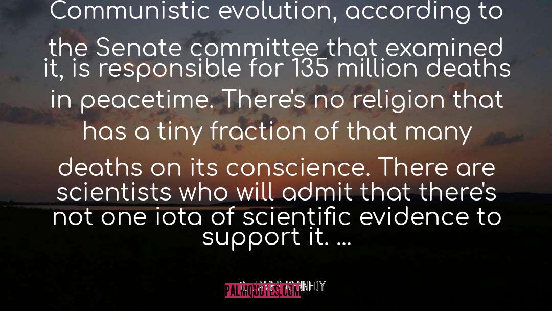 D. James Kennedy Quotes: Communistic evolution, according to the