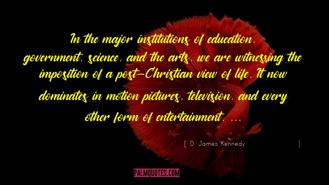 D. James Kennedy Quotes: In the major institutions of