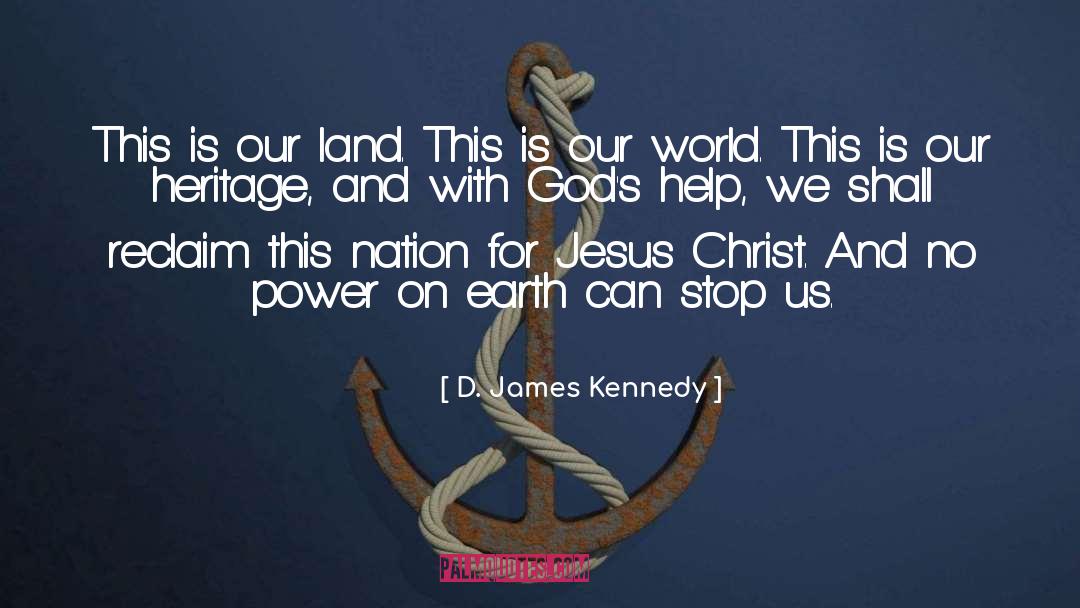 D. James Kennedy Quotes: This is our land. This